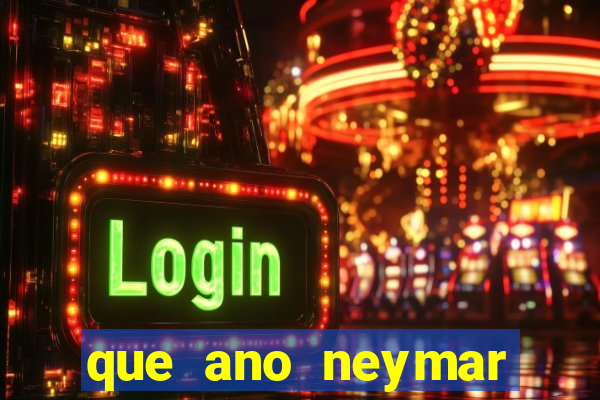 que ano neymar saiu do santos